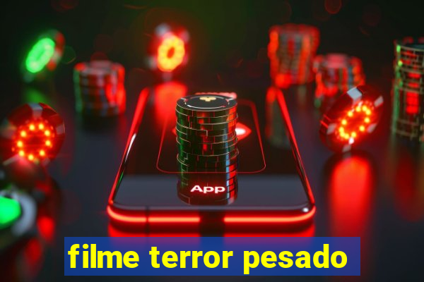 filme terror pesado